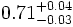0.71^{+0.04}_{-0.03}